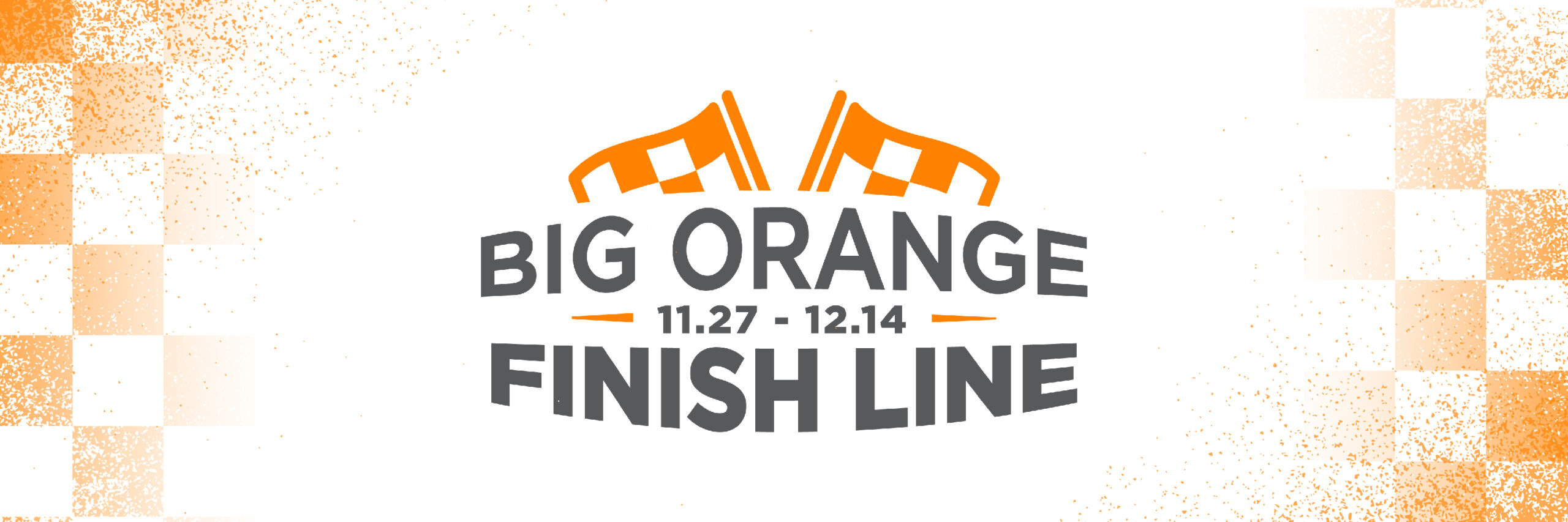 Big Orange Finish Line logo with the dates of 11.27 through 12.14