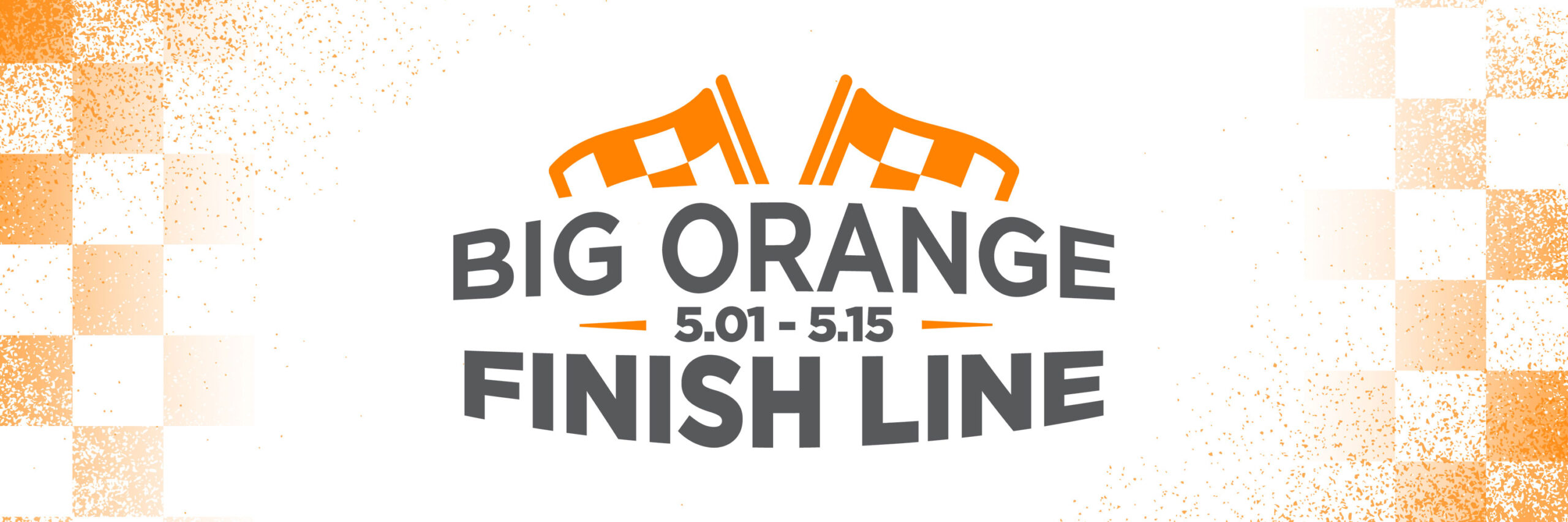 Big Orange Finish Line logo with the dates of May 1 through May 15